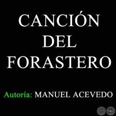 CANCIÓN DEL FORASTERO - Autoría: MANUEL ACEVEDO